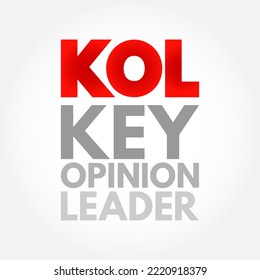 KOL - Key Opinion Leader Is A Trusted, Well-respected Influencer With Proven Experience And Expertise In A Particular Field, Acronym Concept Background