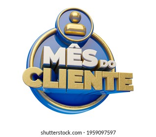Label for advertising campaign in brazil. The phrase Mes do Cliente means Customer week. 3D illustration Ilustração Stock