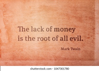 The Lack Of Money Is The Root Of All Evil - Famous American Writer Mark Twain Quote Printed On Vintage Grunge Paper
