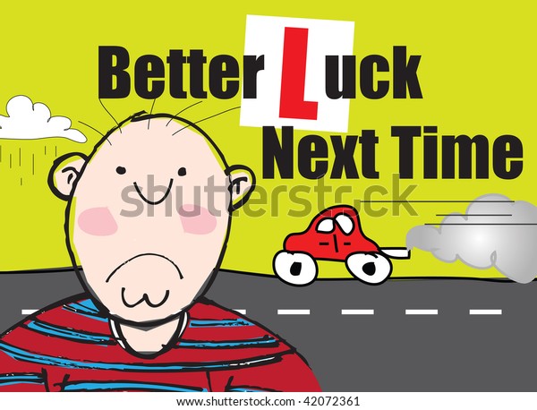 A landscape format naive cartoon styled\
illustration with message for not passing a driving lesson. Better\
Luck Next Time. Male character\
based.