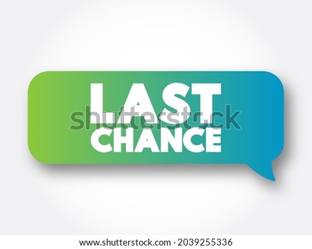 Last Chance text message bubble, concept background