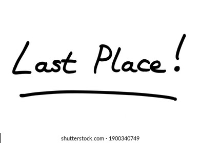 Last Place! Handwritten On A White Background.