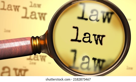 Law - Magnifying Glass Enlarging English Word Law To Symbolize Taking A Closer Look, Analyzing Or Searching For An Explanation And Answers Related To The Idea Of Law, 3d Illustration