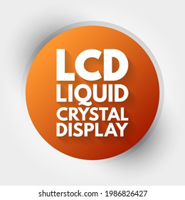 LCD - Liquid Crystal Display Is A Type Of Flat Panel Display Which Uses Liquid Crystals In Its Primary Form Of Operation, Acronym Technology Concept Background