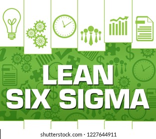 Lean Six Sigma Concept Image With Text And Related Symbols.