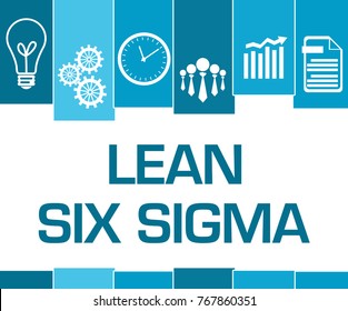 Lean Six Sigma Concept Image With Text And Related Symbols.