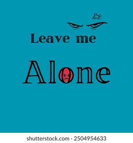 Leave me alone quote lettering. Calligraphy inspiration graphic design typography element. Hand written . Cute simple black vector sign letters tee shirt print - Powered by Shutterstock