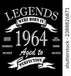 Legend Since 1964. Ready to print birthday vector. Legends were born 1964. Awesome since 1964. Limited Edition.