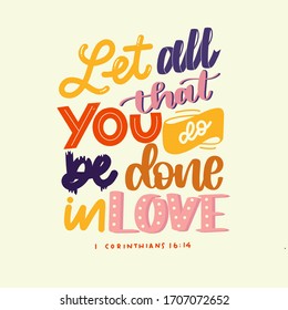 Let All That You Do Be Done In Love. 1 Corinthians 16:14 Bible Verse Calligraphy. Handwritten Quote. Biblical Background. Christian Poster. Modern Calligraphy. Graphics.Christian Scripture.