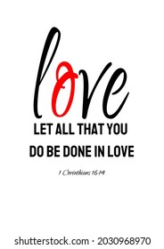 Let All That You Do Be Done In Love. Calligraphic Inscription, Biblical Text. Concept: Gift - Wish For An Anniversary, Wedding, Birthday