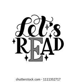 Let s read. Inspirational and motivational quotes. Hand painted ink lettering. Hand lettering and custom typography for your designs - Powered by Shutterstock