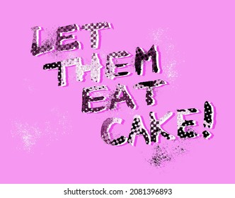 Let Them Eat Cake - Marie Antoinette Quote Hand Drawn In Halftone Punk Font On Pink Background