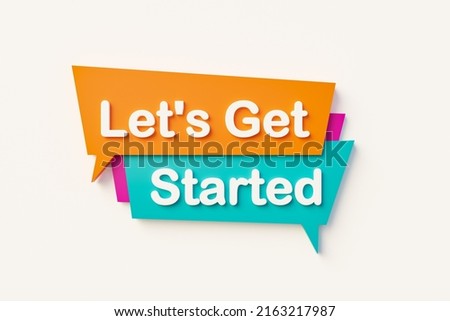 Let's get started, speech bubble in orange, blue, purple and white text. Motivation, inspiration and business concepts. 3D illustration	 Сток-фото © 