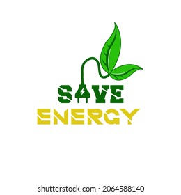 Let's Save Energy. We Reduce Energy Use. Saving Energy Means Not Using Electricity For Something That Is Not Useful.