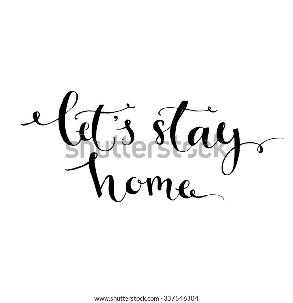 Lets Stay Home Modern Calligraphy Inspirational Stock Illustration