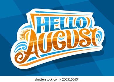 Lettering Hello August, decorative cut paper badge with curly calligraphic font, illustration of sun and waves, summer time concept with hand written words hello august on abstract background. - Powered by Shutterstock