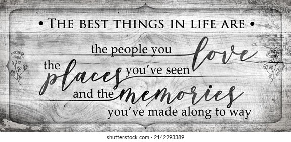 Life Quote Illustration The Best Things In Life With Rustic Vintage Grey Wood Texture Background Ready Print For Wall Art, Home Decor, Banner, Greeting Card, Frame