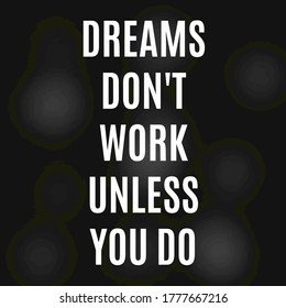 Life quotes. Dreams don't work unless you do - Shutterstock ID 1777667216
