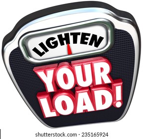 Lighten Your Load 3d Words On A Scale Encouraging You To Reduce Your Workload By Decreasing The Number Of Jobs, Tasks Or Projects That Are Burdening You