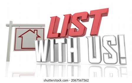 List With Us Real Estate Agent Agency Sell Your Home Sign 3d Illustration