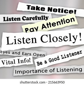 Listen Closely Words On A Ripped Newspaper Headline And Other News Alerts Like Take Notice, Vital Info, Importance Of Being A Good Listener And Pay Attention