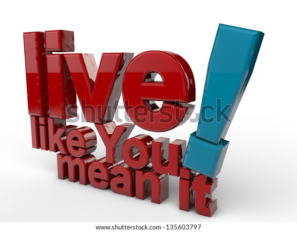 Live Like You Mean Over White Stock Illustration 135603797