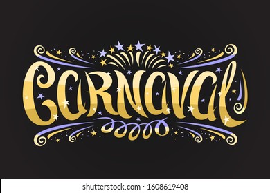 Logo For Carnaval, Horizontal Label With Curly Calligraphic Font, Design Flourishes, Carnaval Mask And Streamers, Decorative Signage With Brush Swirly Type For Word Carnaval On Dark Background.