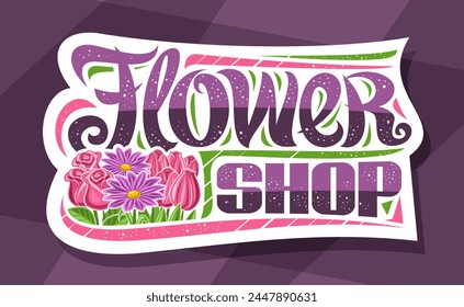 Logo for Flower Shop, decorative cut paper sign board with illustration of spring tulips, chrysanthemums and pink roses with green leaves, banner with unique lettering for words flower shop - Powered by Shutterstock