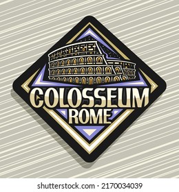 Logo For Roman Colosseum, Dark Decorative Rhombus Badge With Illustration Of Illuminated Old Rome Colosseum, Design Tourist Fridge Magnet With Creative Brush Letters For Words Colosseum Rome