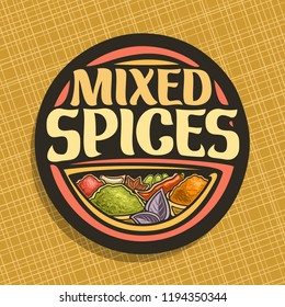 Logo For Spices, In Round Label Original Brush Typeface For Title Text Mixed Spices, In Bowls Of Indian Condiments Ground Fennel Seed, Powder Of Kurkuma Spice, Leaves Of Basil And Hot Chilli.