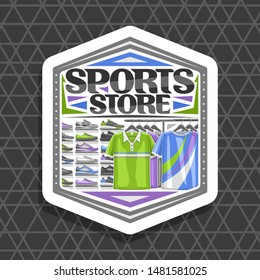 Logo For Sports Store, White Hexagonal Sign Board With Illustration Of Modern Sports Shoes And New Trendy Clothes On Rack In A Row For Activity Lifestyle, Original Font For Words Sports Store.