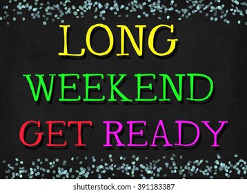 Long weekend get ready word on blackboard - Powered by Shutterstock