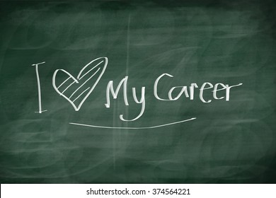 I Love My Career Words With Handwriting Green Board