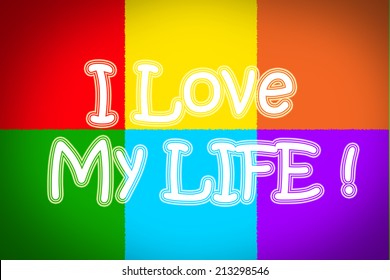 I Love My Life Images Stock Photos Vectors Shutterstock