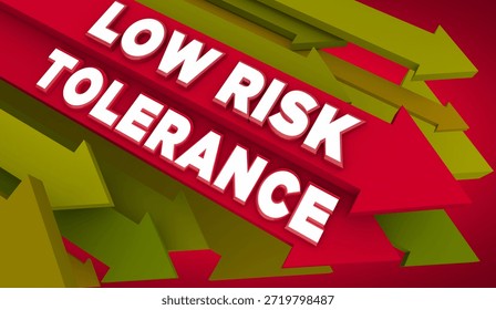 Low Risk Tolerance Arrows Down Risky Tolerant Averse 3d Illustration