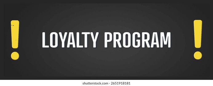 Loyalty Program. A blackboard with white text. Illustration with grunge text style.