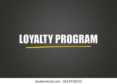 Loyalty Program. A blackboard with white text. Illustration with grunge text style.