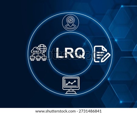 lrq acronym.Location Request, a request for location information in a system or network.