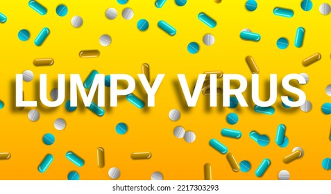 Lumpy Virus World With Shadow On Yellow Gradient Colour And Medicine On Table. Concept For Advanced Medicine Reasearch And Since.