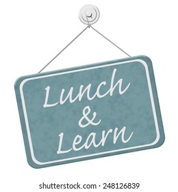 Lunch And Learn Sign,  A Blue Sign With The Word Lunch And Learn Isolated On A White Background