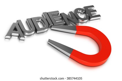 Magnet Attracting The Word Audience Over White Background. Concept Illustration Of Content Marketing.