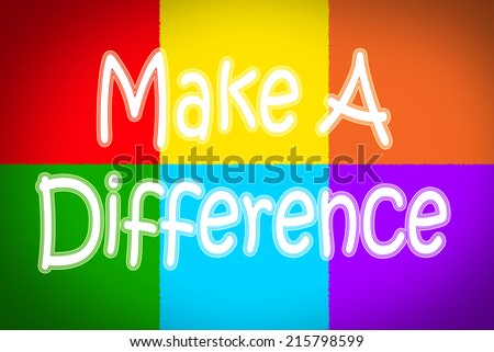 Make A Difference Concept text on background