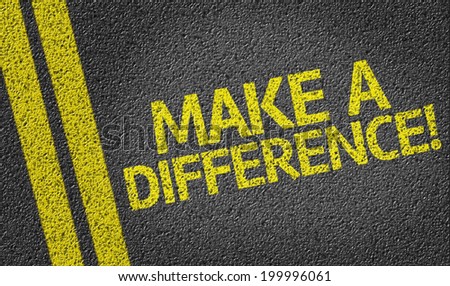Make a Difference! written on the road