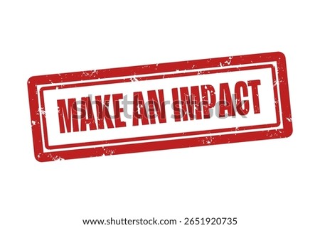make an impact. A red stamp isolated on white background.