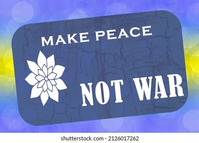 Make Peace Not War On Colorful Bokeh Background With Ukraine Colors