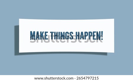 Make things happen. A card isolated on blue background.