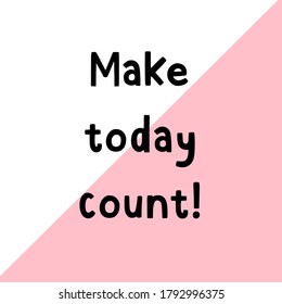 Make Today Count Pink White Illustration Stock Illustration 1792996375 ...