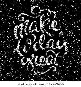 Make today great poster with hand-drawn lettering, illustration