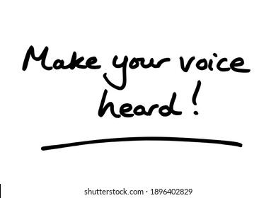 Make your voice heard! handwritten on a white background.