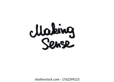 Making Sense! Handwritten Message On A White Background.